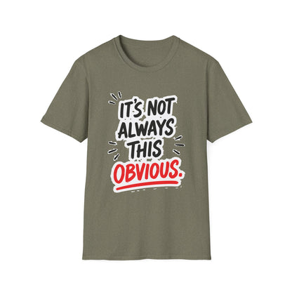 It's Not Always This Obvious Tee