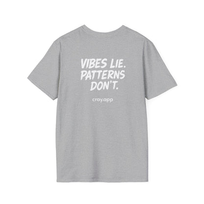 Cray "Vibes Lie. Patterns Don't." T-Shirt