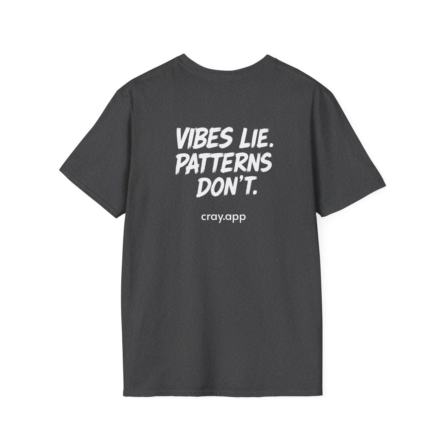 Cray "Vibes Lie. Patterns Don't." T-Shirt