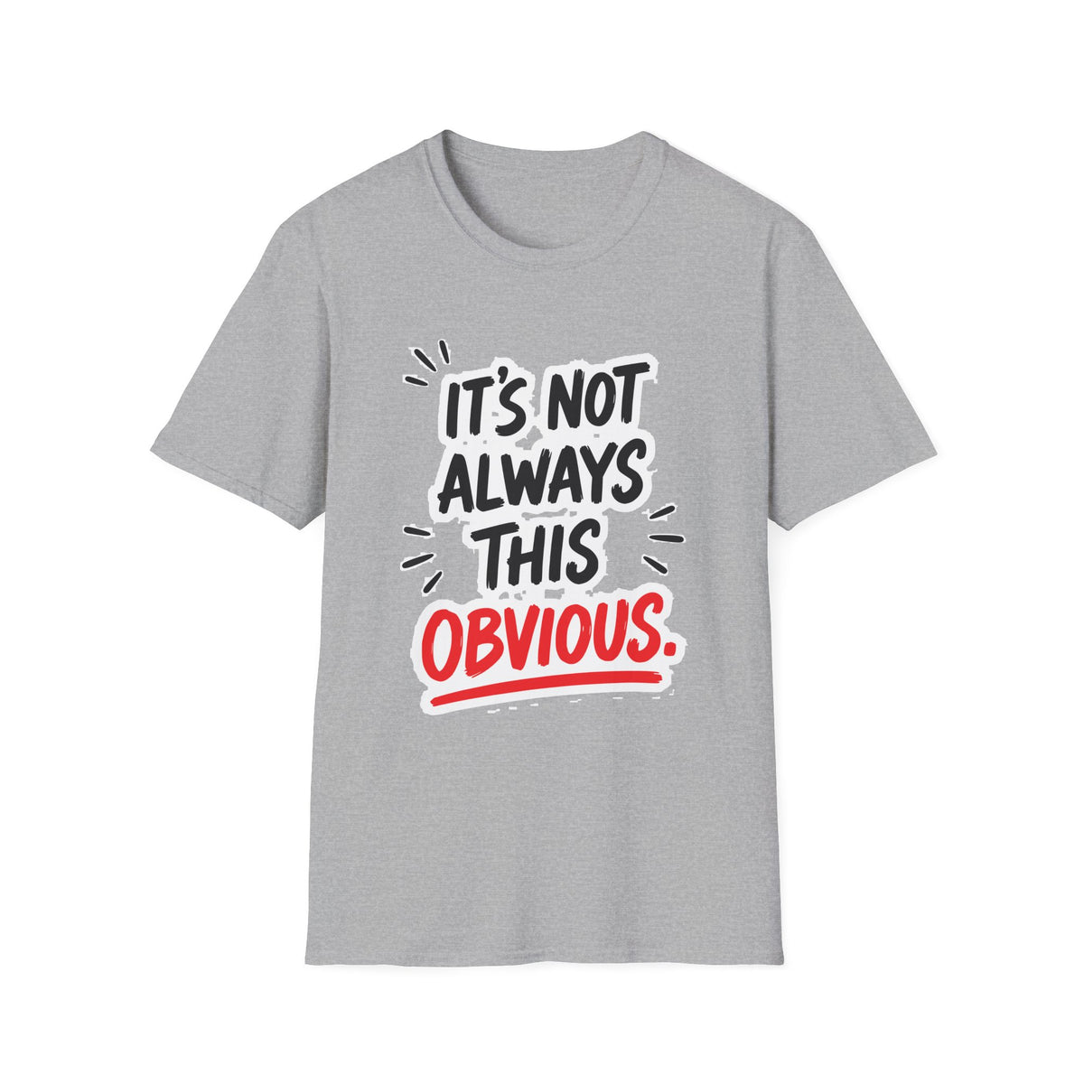 It's Not Always This Obvious Tee