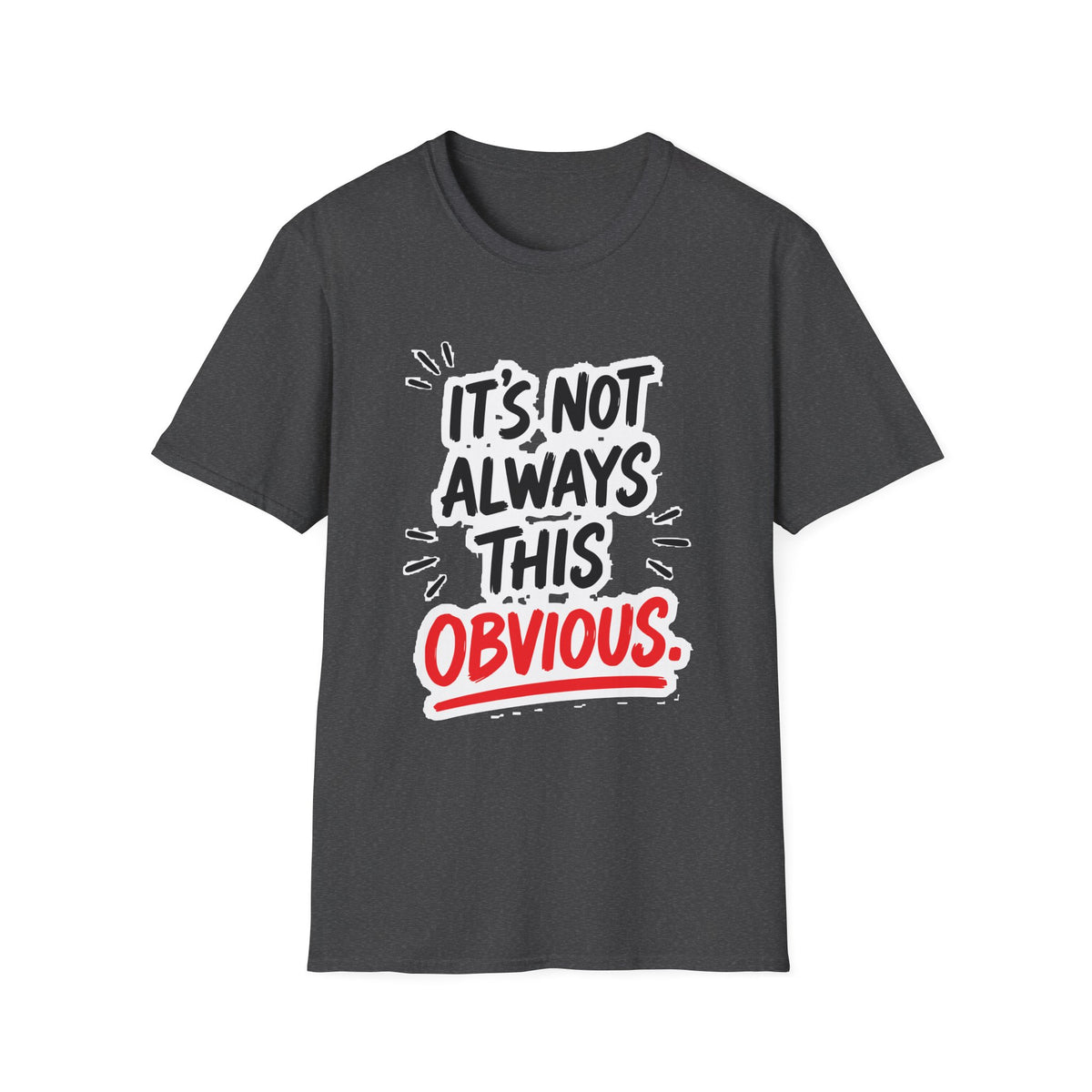 It's Not Always This Obvious Tee