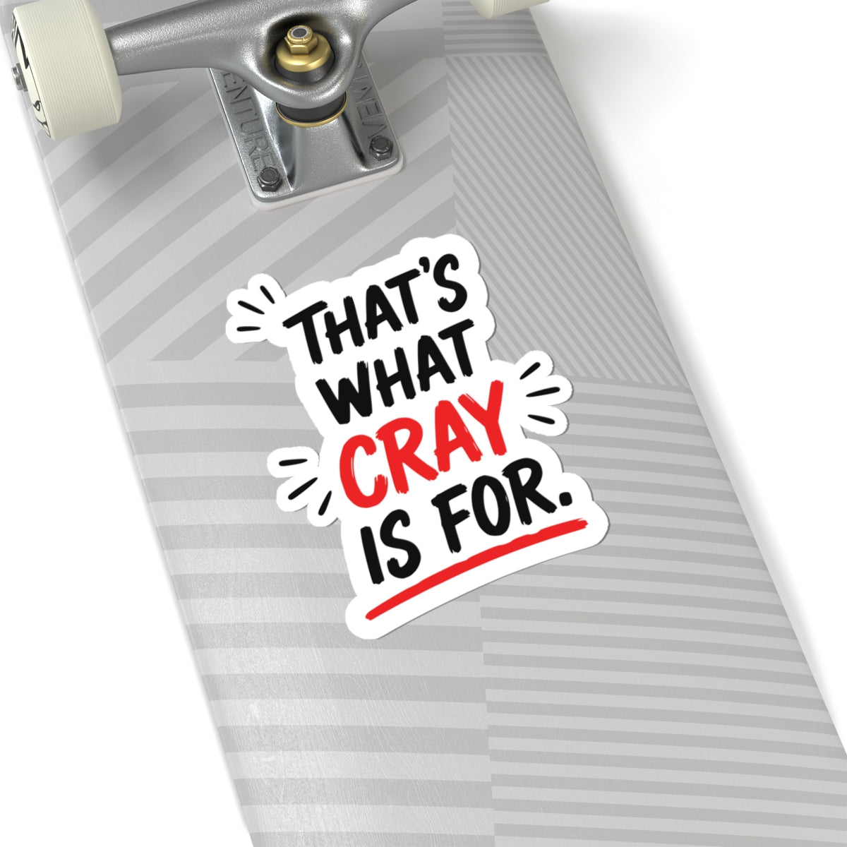 That's What Cray Is For Sticker