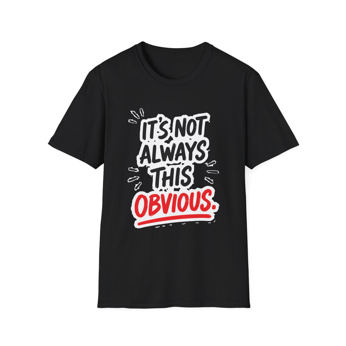 It's Not Always This Obvious Tee