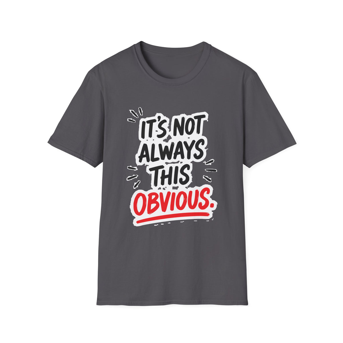 It's Not Always This Obvious Tee