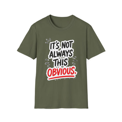It's Not Always This Obvious Tee