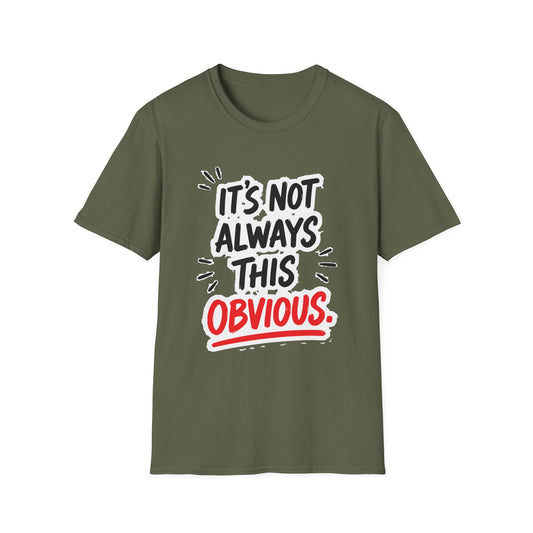 It's Not Always This Obvious Tee