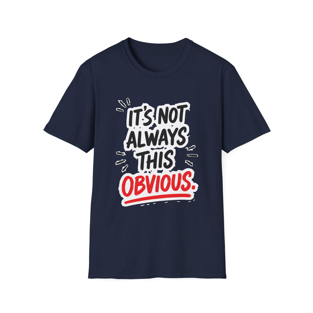 It's Not Always This Obvious Tee