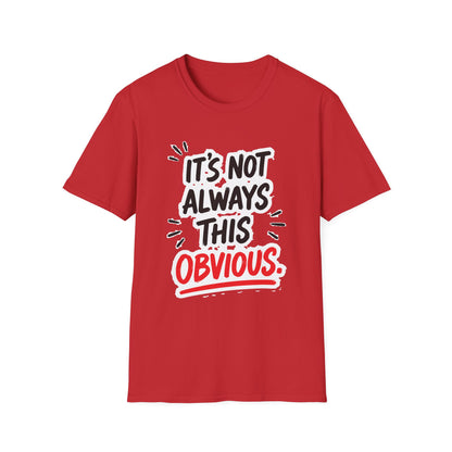 It's Not Always This Obvious Tee