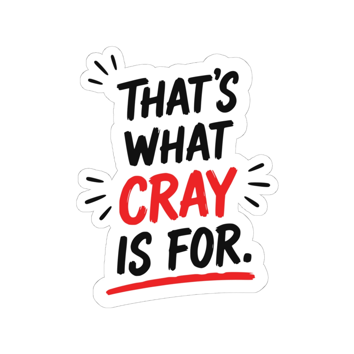 That's What Cray Is For Sticker