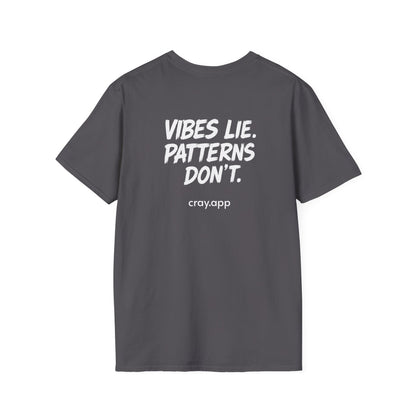 Cray "Vibes Lie. Patterns Don't." T-Shirt