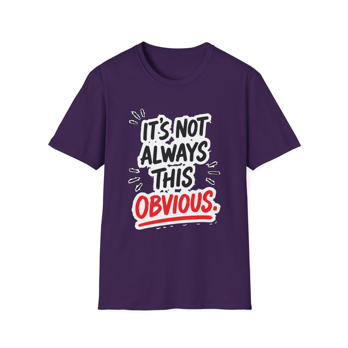 It's Not Always This Obvious Tee