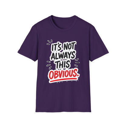 It's Not Always This Obvious Tee